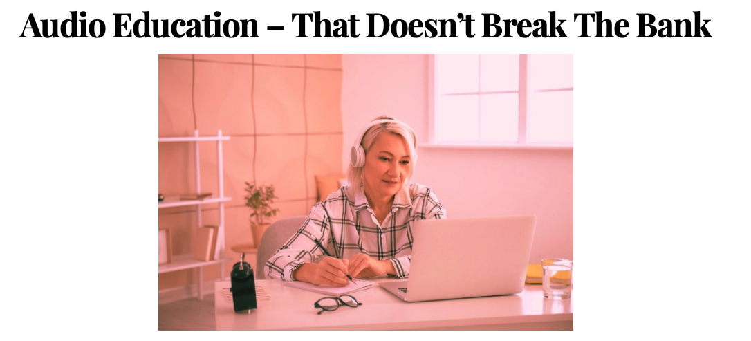 Audio Education ⏤ That Doesn’t Break the Bank