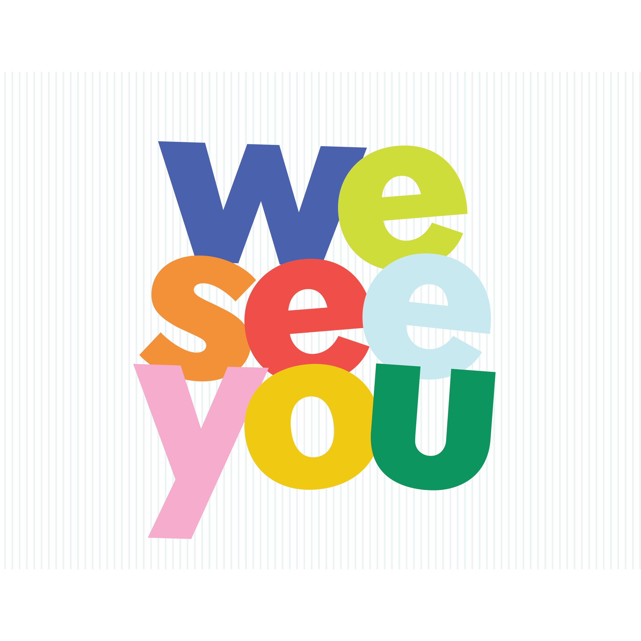 Colorful letters spelling out the word "We See You."