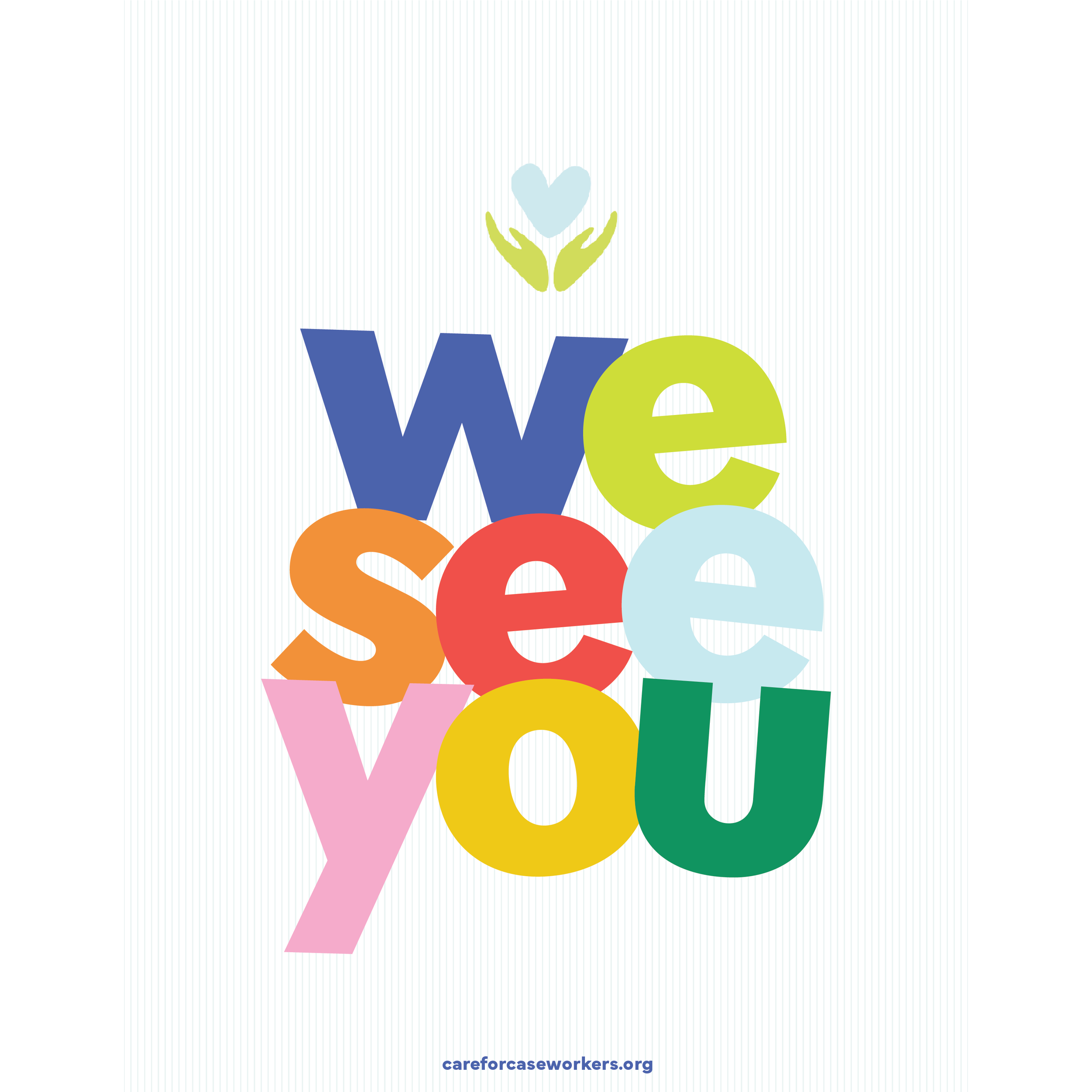 Colorful text reading "We see you" with a heart symbol above and multicolored circles at the bottom. The website "careforcaseworkers.org" is written at the bottom.