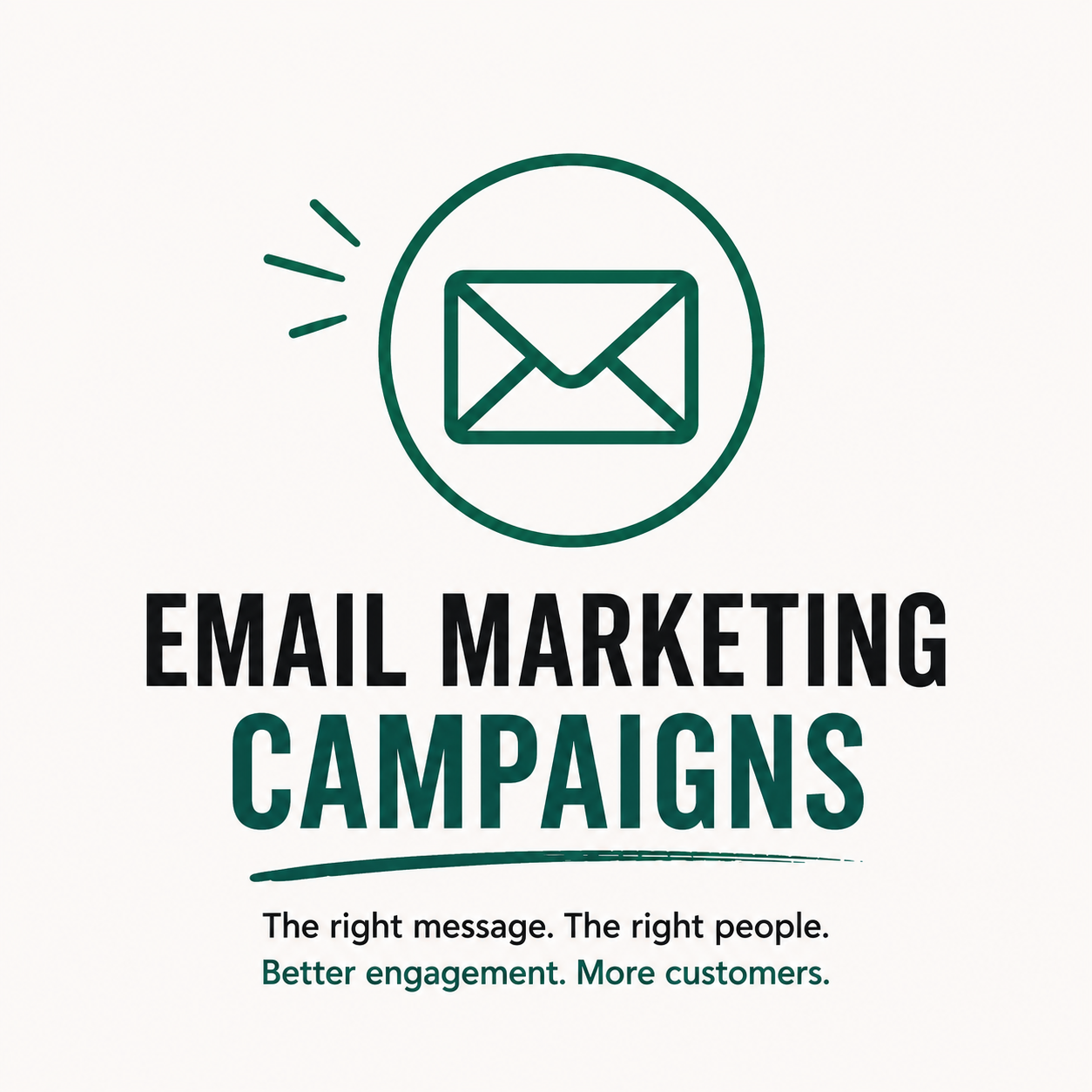 A minimalist graphic with an envelope icon surrounded by a circle, next to the text "Email Marketing Campaigns" and tagline "The right message. The right people. Better engagement. More customers."
