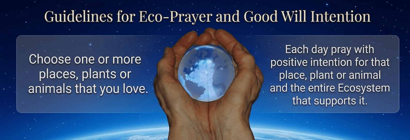 Guidelines for eco-prayer and good will intention, with a person holding a small globe in their hands against a starry sky background, emphasizing positive intentions for the Earth and ecosystems.