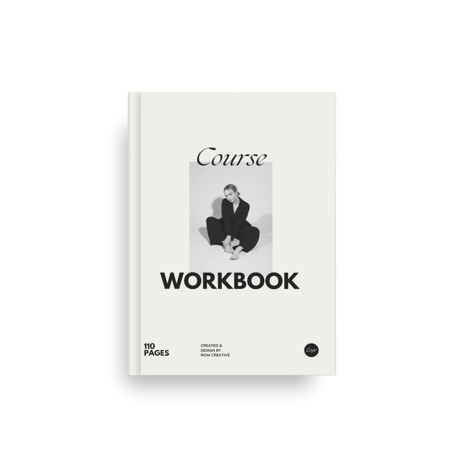 A black and white workbook cover titled 'Course Workbook'. It features a woman sitting cross-legged, dressed in black, with the word 'Course' above her and 'Workbook' below her. The cover mentions 110 pages and credits the design to Row Creative, with a placeholder logo at the bottom right.