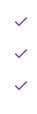 Three purple checkmarks, each with a checkmark inside a circle, aligned vertically.