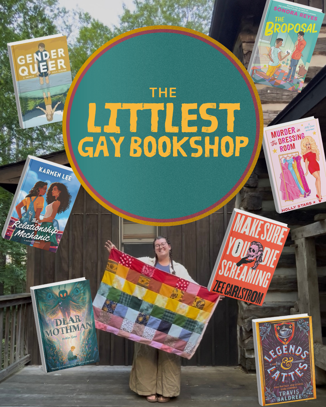 A person standing outdoors on a wooden deck, holding a colorful quilt and smiling. Surrounding them are floating images of various books: "Gender Queer," "The Relationship Mechanic," "Dear Mothman," "The Droposal," "Murder in the Dressing Room," "Make Sure You Die Screaming," and "Legends & Lattes." A large circular sign in the center reads "The Littlest Gay Bookshop".