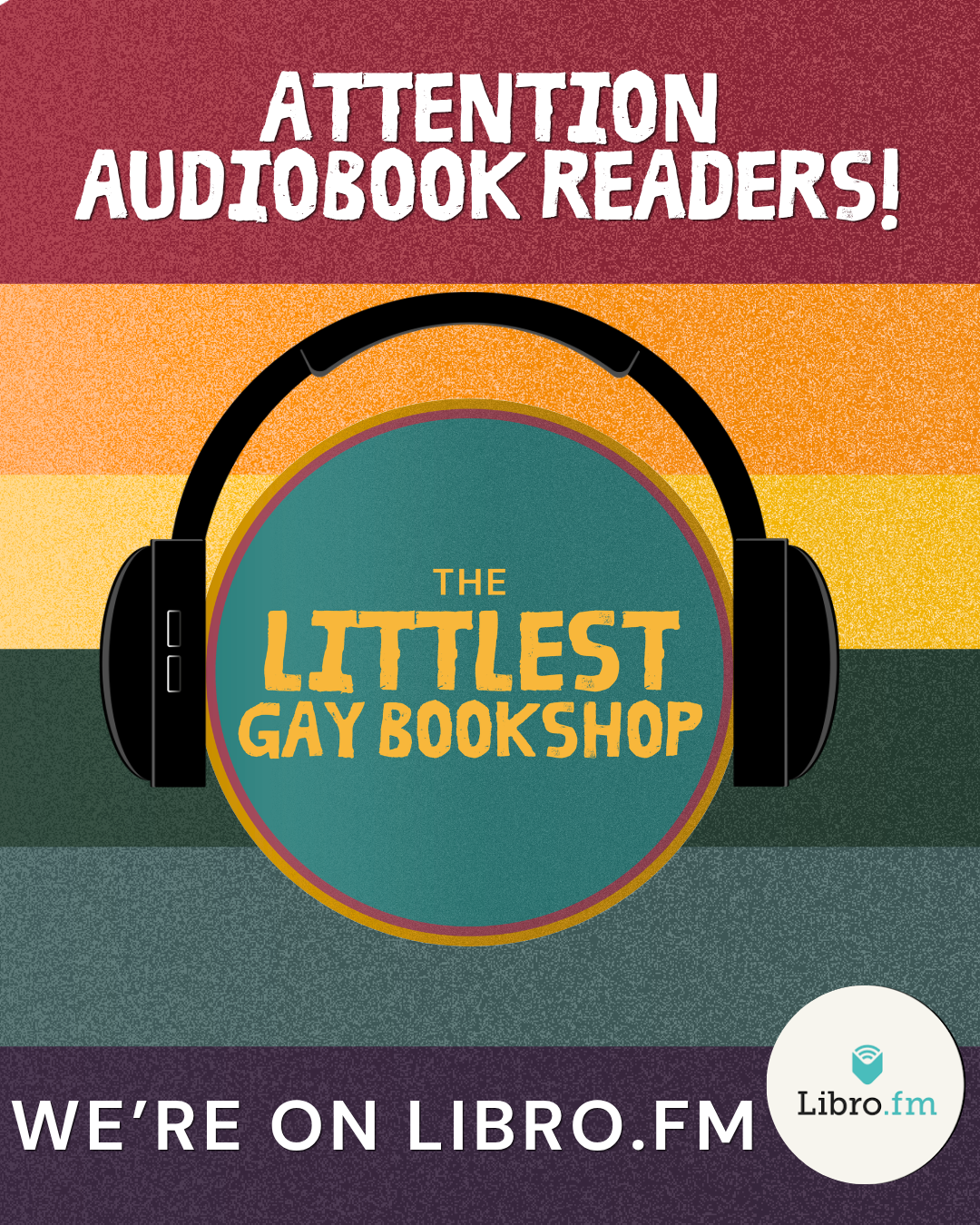 Announcement for audiobook listeners of 'The Littlest Gay Bookshop' with a graphic of headphones over a multicolored striped background and text indicating availability on Libro.fm.