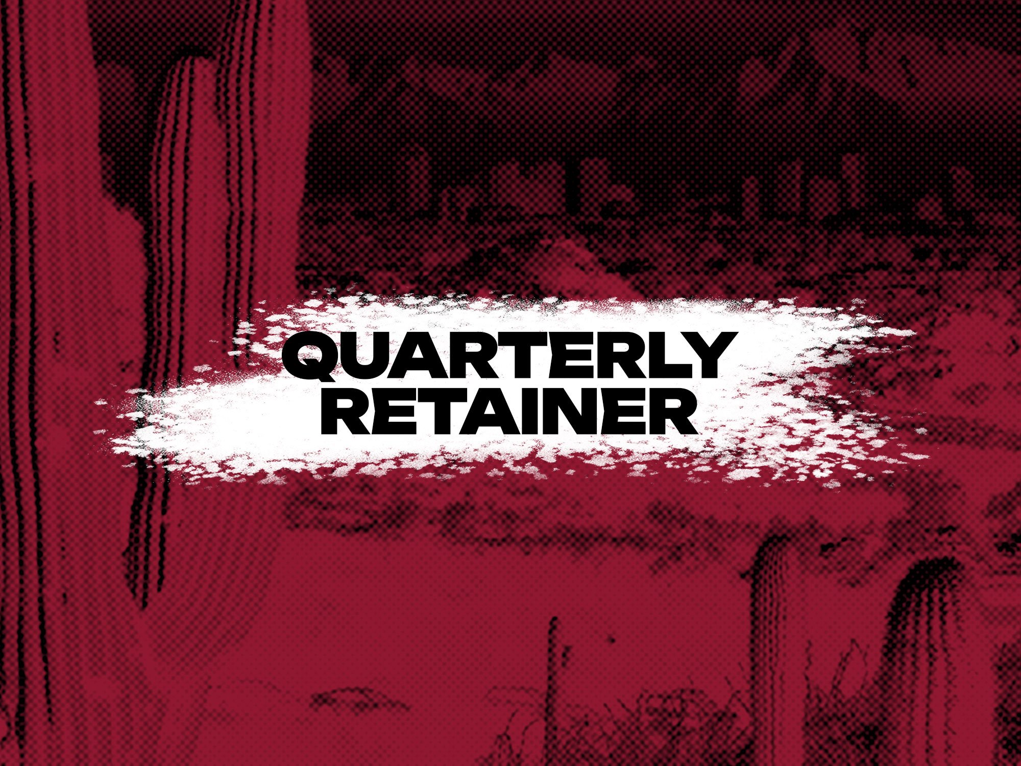 Quarterly Retainer Services