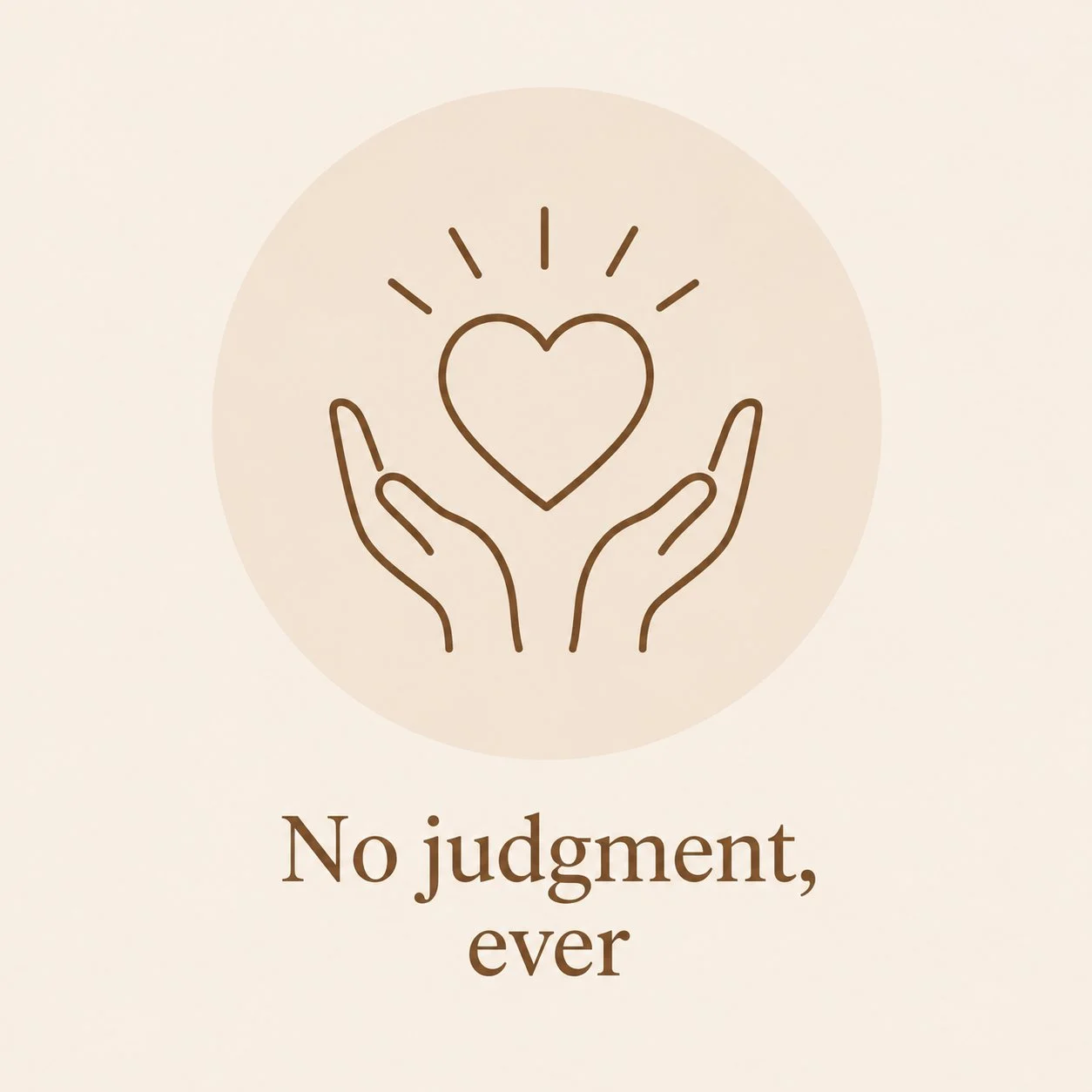 Line drawing of two hands holding a heart with rays emanating from it, set against a beige background, with text reading 'No judgment, ever' underneath.