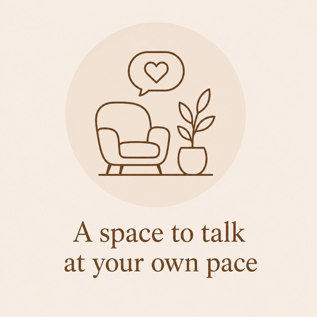 Line drawing of an armchair and a potted plant with a speech bubble containing a heart, with the text "A space to talk at your own pace" underneath.