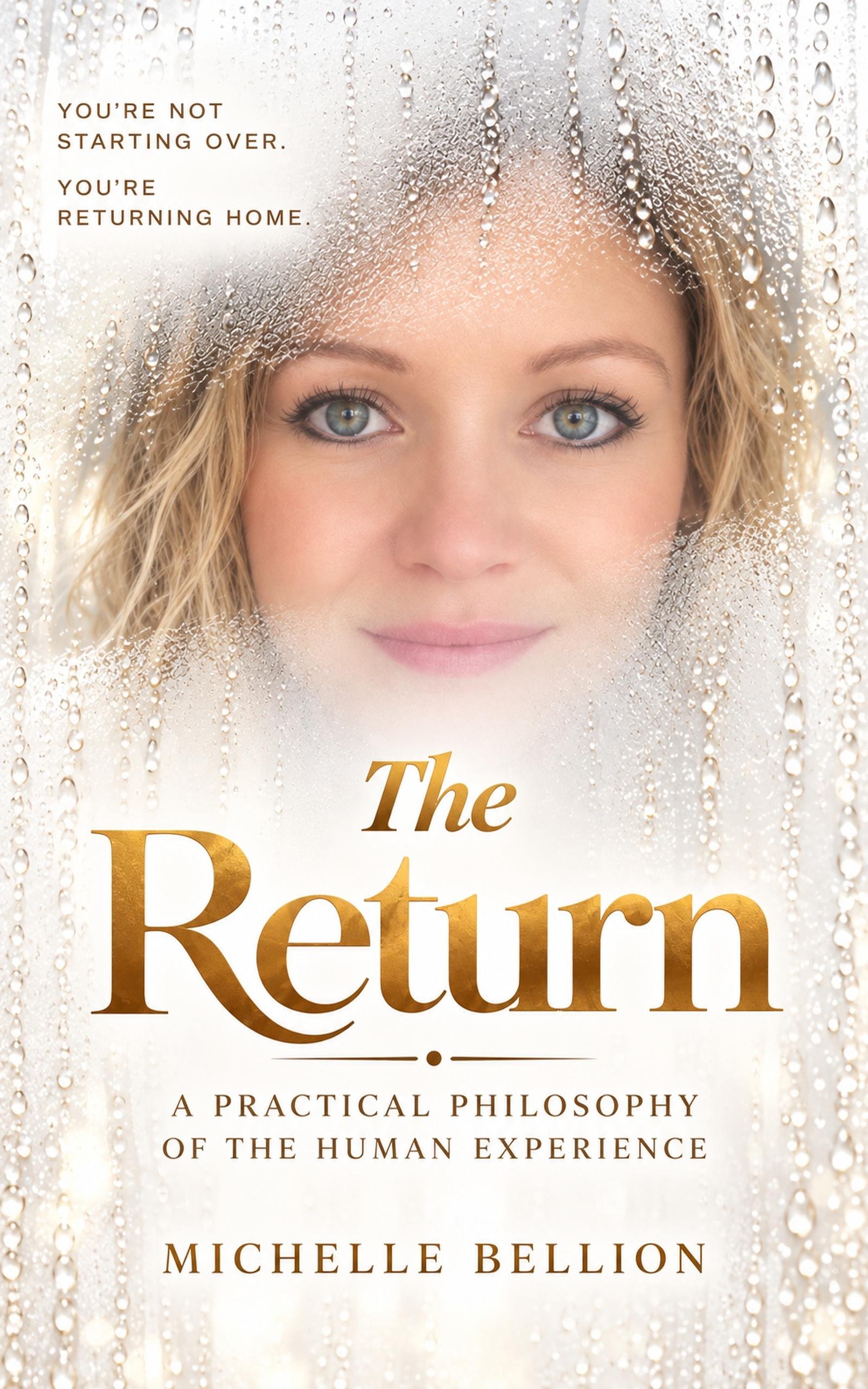 Book cover of The Return: A Practical Philosophy of the Human Experience by Michelle Bellion.