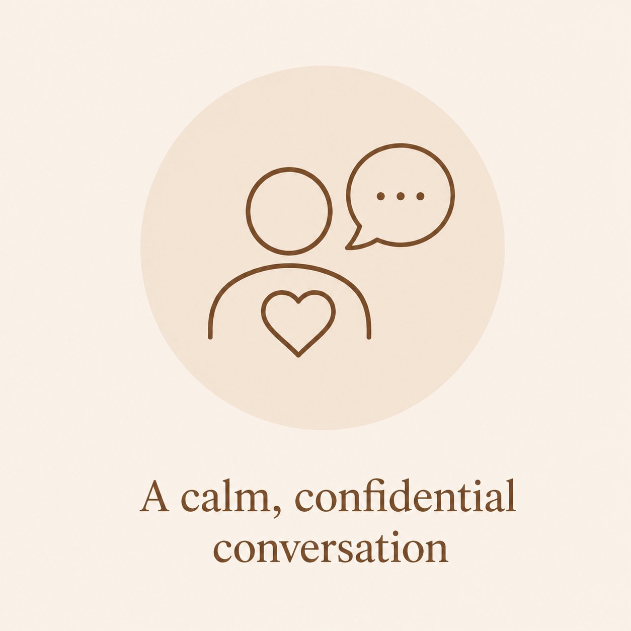 Minimalist line drawing of a person with a speech bubble and a heart on the chest, centered within a light beige circle, with the text "A calm, confidential conversation" below.