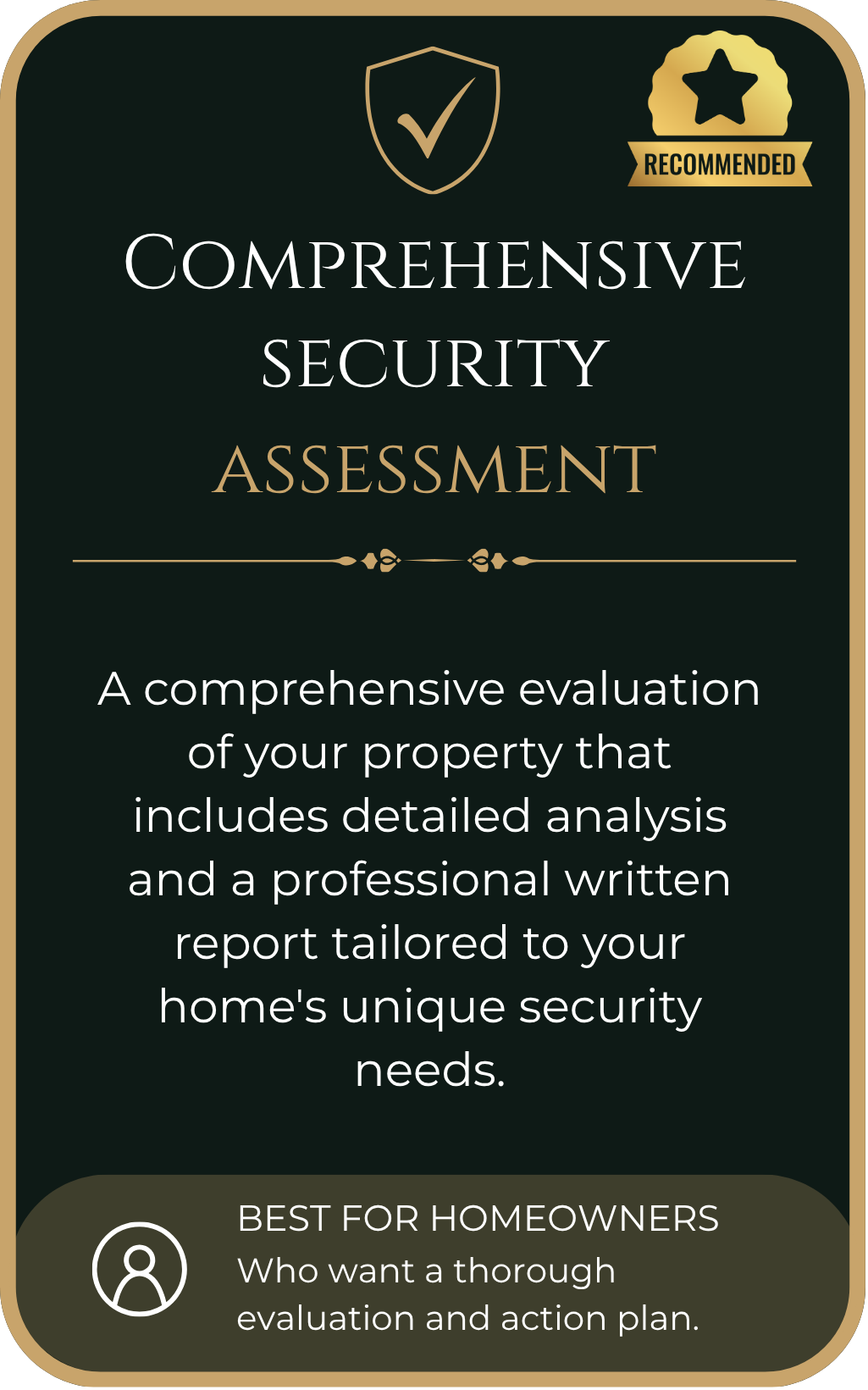 A promotional flyer for comprehensive security assessment, featuring a shield icon with a check mark, a gold star badge labeled 'Recommended,' and text describing the service as a detailed property evaluation with a professional report, aimed at homeowners seeking a thorough security review.