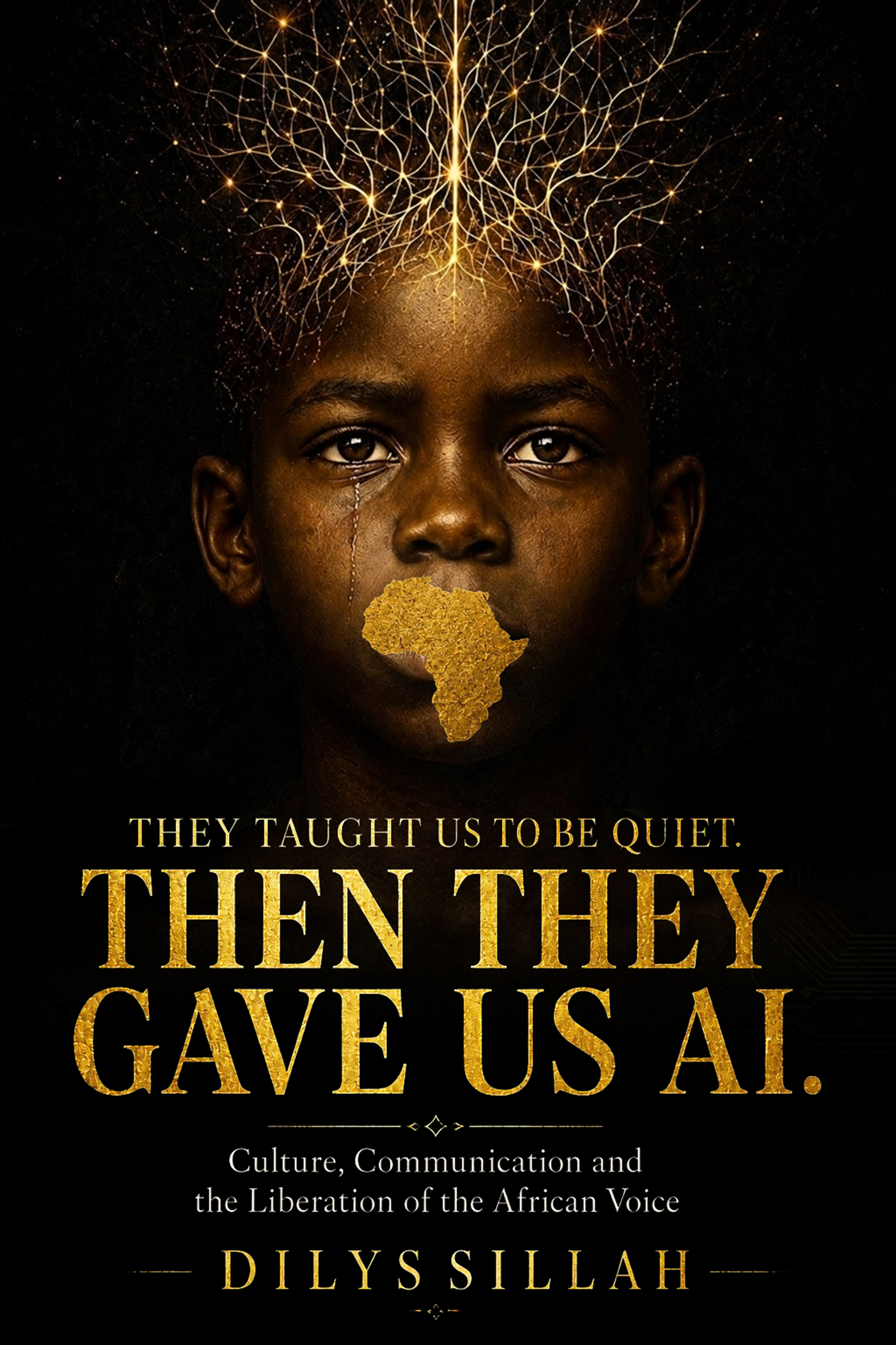 The image shows a young African boy with a serious expression, with African continent shape as a golden texture on his nose, tears in his eyes, with a digital network and light pattern above his head. There is text on the image that reads, 'They taught us to be quiet. Then they gave us a voice.'