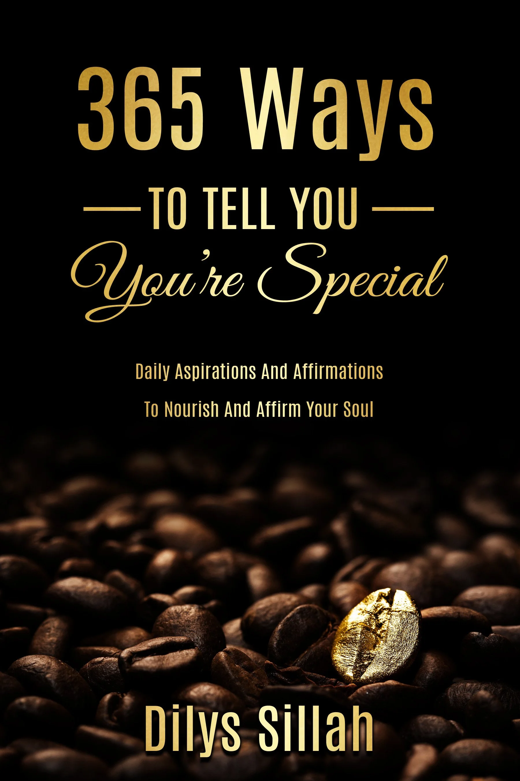 The image shows a close-up of dark coffee beans with a single metallic gold coffee bean among them. The top part of the image contains text that reads, "365 Ways to Tell You You're Special," and the bottom part reads, "Dilyas Sillah."