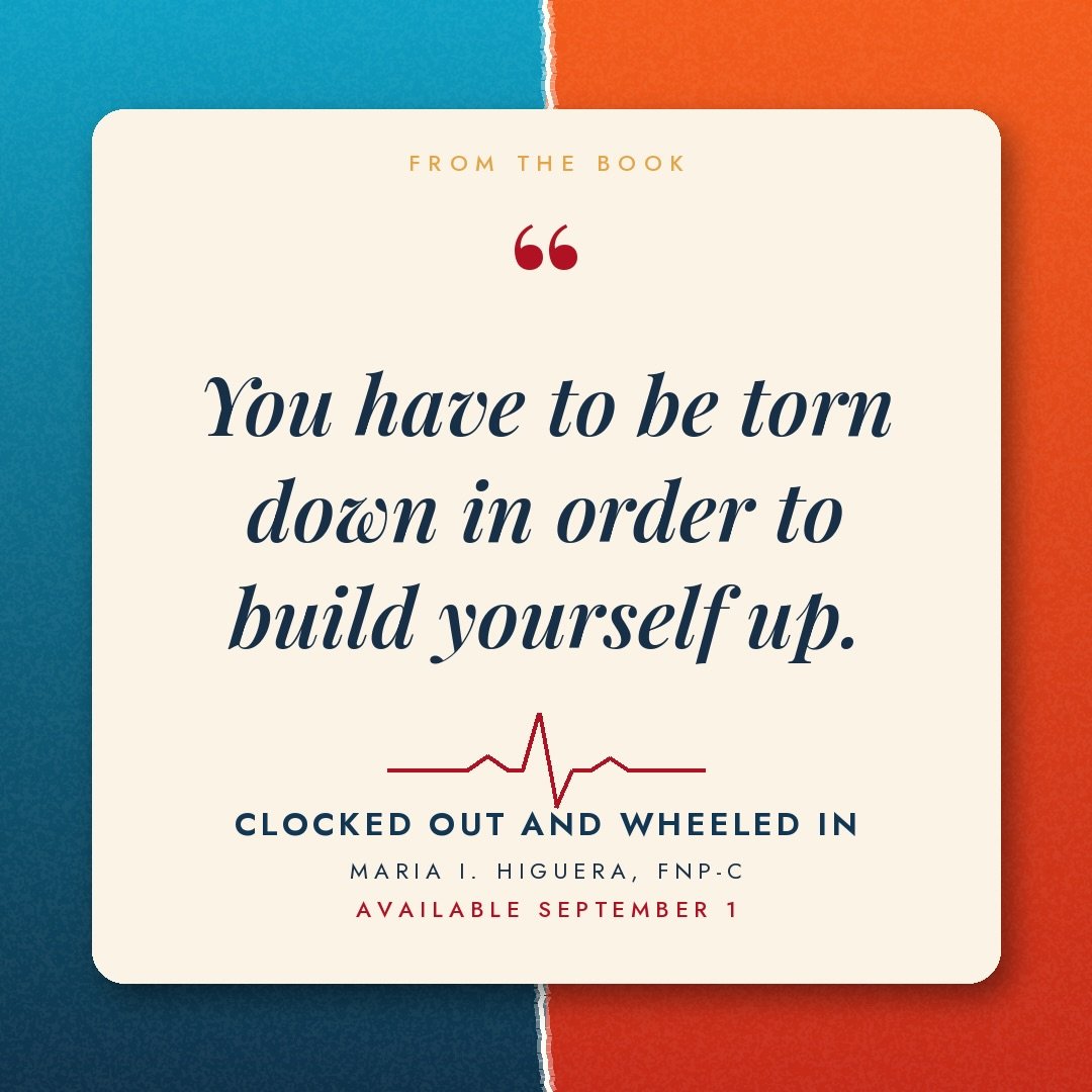 The line from Maria I. Higuera&rsquo;s Clocked Out and Wheeled In that every nurse who&rsquo;s been knocked down needs to hear:

"You have to be torn down in order to build yourself up."

Out September 1. 📖🩺

Want an early peak or ready t