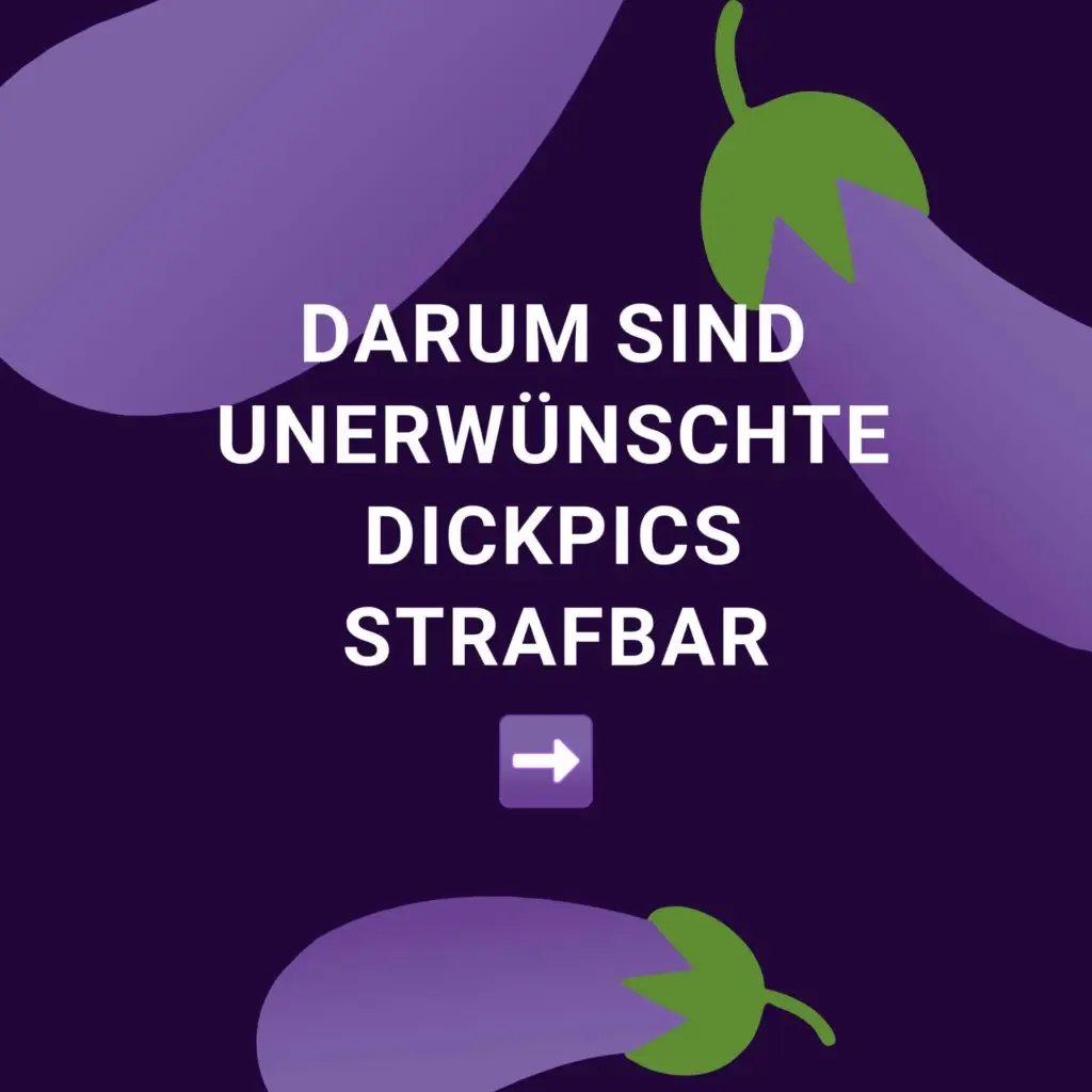 Der Bildschirm zeigt einen Titel auf Deutsch: 'Darum sind unerwünschte Dickpics strafbar', mit einem Pfeil, der nach rechts zeigt, vor einem dunklen Hintergrund mit plastischen, lavendelfarbenen und grünen Illustrationen von Eggplant-Formen.