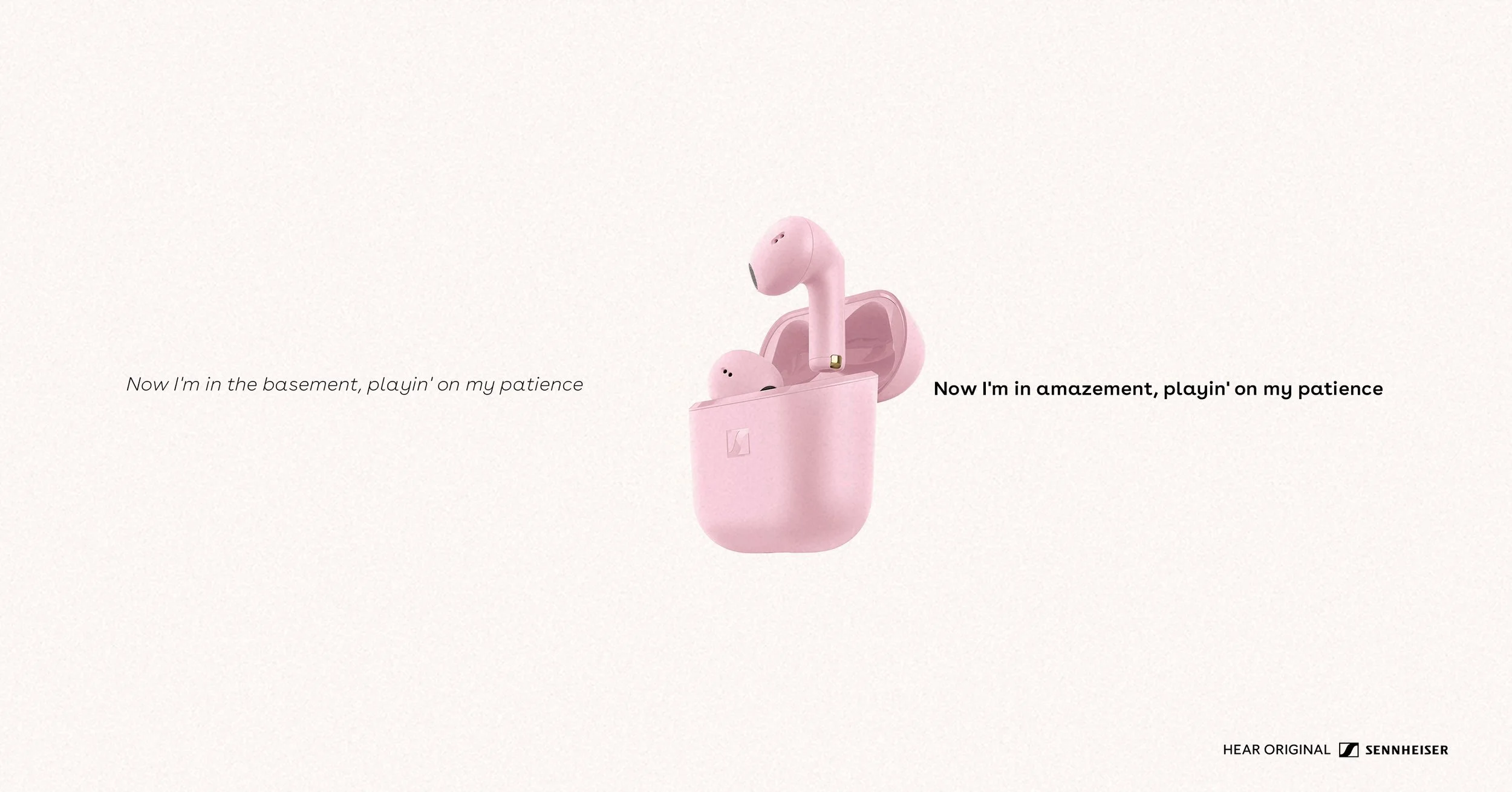 Pink wireless earbuds inside a matching pink charging case, with slogans 'Now I'm in the basement, playin' on my patience' and 'Now I'm in amazement, playin' on my patience' on a light background, branding for Sennheiser.
