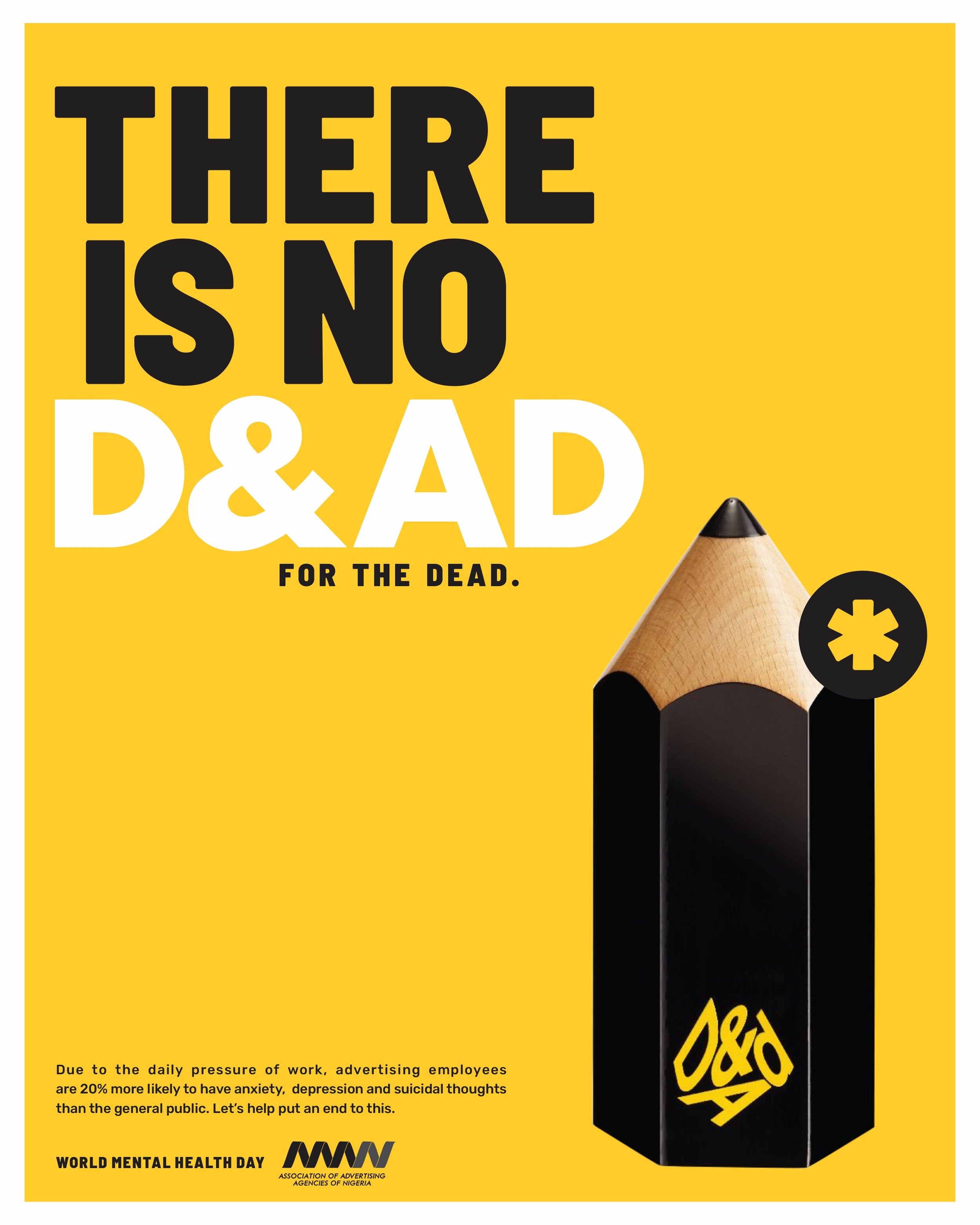 A yellow poster with large black and white text that reads, "There is no D & D for the dead." at the top. Below the text, there's a black and natural wood-colored pencil with a black eraser and a yellow logo, positioned vertically on the right side of the poster. At the bottom, there's smaller black text that mentions World Mental Health Day, along with a logo and the name of the Association of Advertising Agencies of Nigeria.