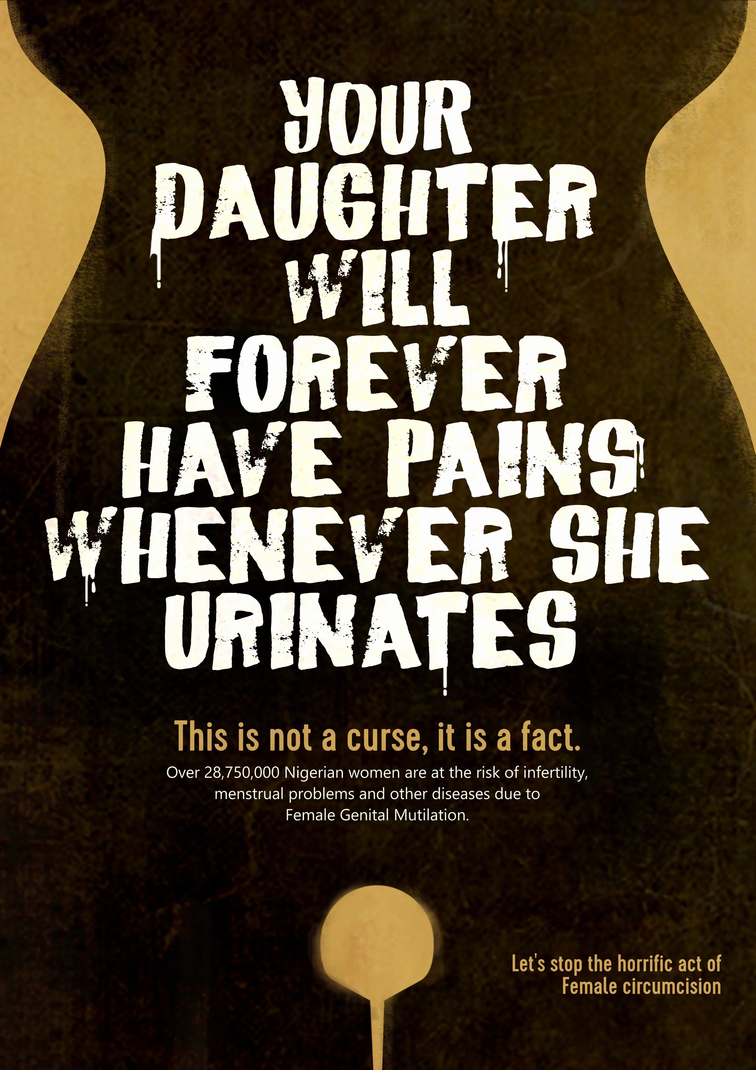 Graffiti-style text stating 'Your daughter will forever have pans where she urinates.' Below it, a message emphasizes that female genital mutilation is not a curse but a fact, highlighting the high risk of infertility and other health issues among Ni