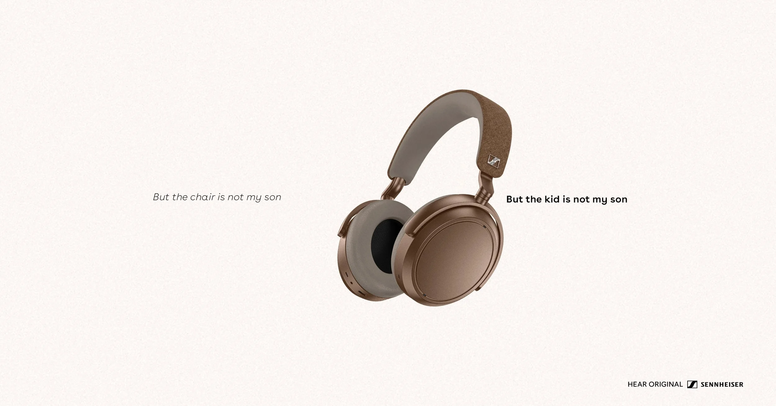 A pair of brown Sennheiser over-ear headphones with a beige headband, against a white background, with the text "But the chair is not my son" on the left and "But the kid is not my son" on the right.