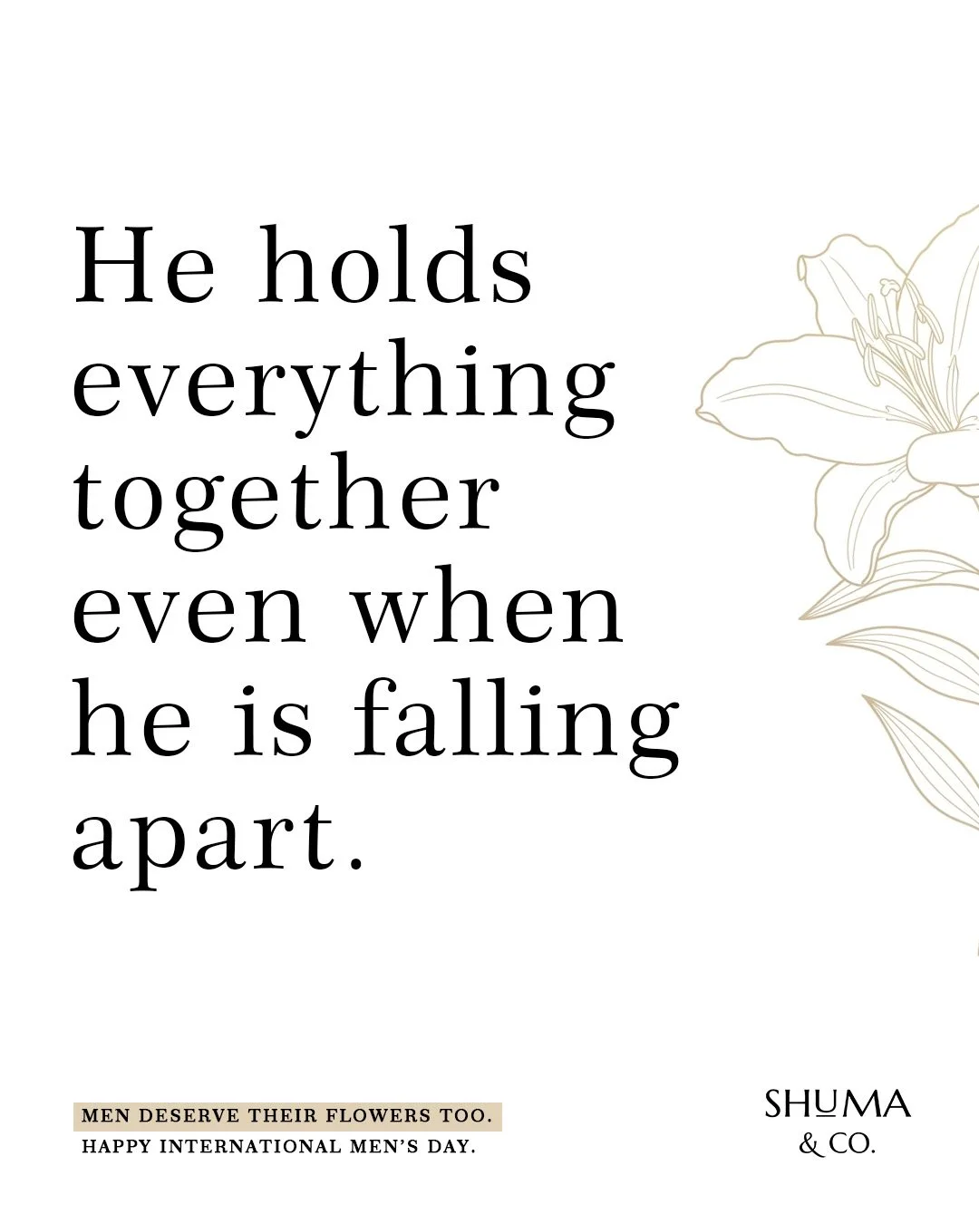 Inspirational quote about support and resilience with floral illustrations, celebrating International Men's Day.