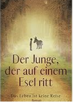 Silhouette of a boy and a donkey on a path, with a glowing background and the German title 'Der Junge, der auf einem Esel ritt' and subtitle 'Das Leben ist keine Reise'.