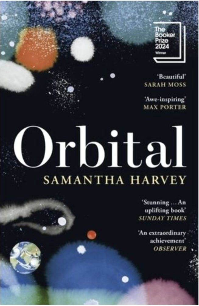 Book cover of 'Orbital' by Samantha Harvey. Features a space-themed design with colorful cosmic dust and planets on a dark background. Includes the author's name and quotes praising the book.