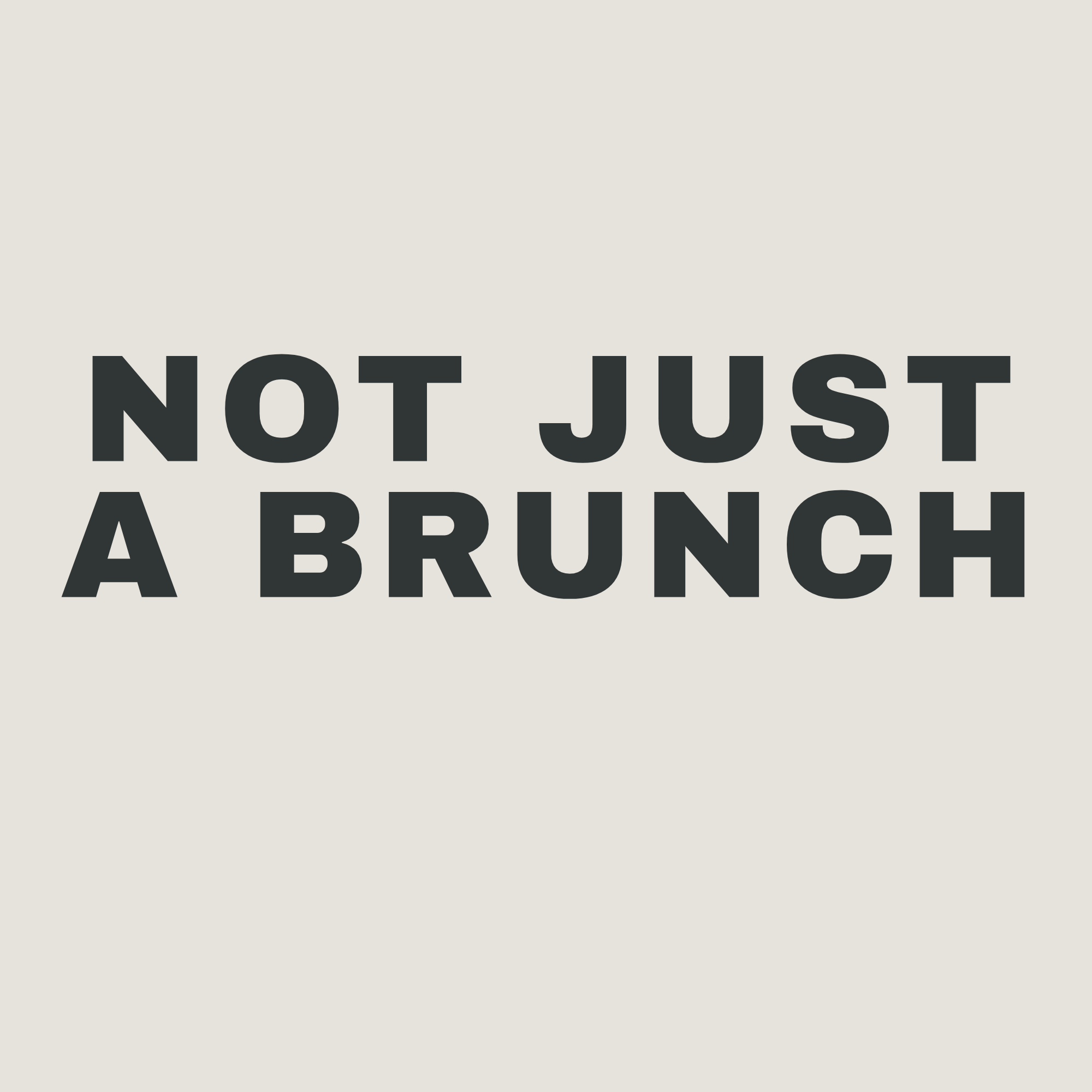 Not Just a Brunch