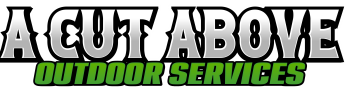 Logo for 'A Cut Above Outdoor Services' with bold lettering and green accents.