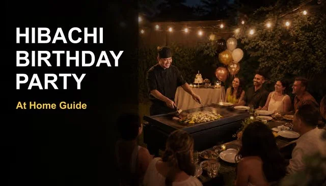 How to Host an Unforgettable Hibachi Birthday Party at Home