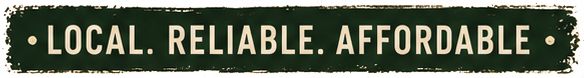 Green sign with white text reading 'Local. Reliable. Affordable.'