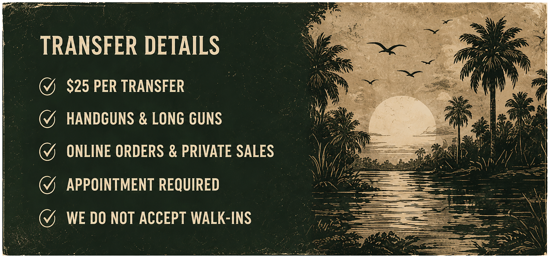 Poster with transfer details on the left side, including $25 per transfer, handguns & long guns, online orders & private sales, appointment required, and no walk-ins accepted. The background on the right features an illustrated sunset scene over a river, with palm trees, birds, and a large setting sun.