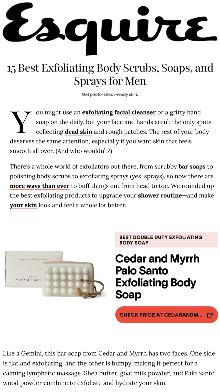 Cedar & Myrrh's Palo Santo Exfoliating Body Soap is recommended by Esquire. What makes this soap unique is that it stimulates lymphatic drainage and was developed by a massage therapy expert