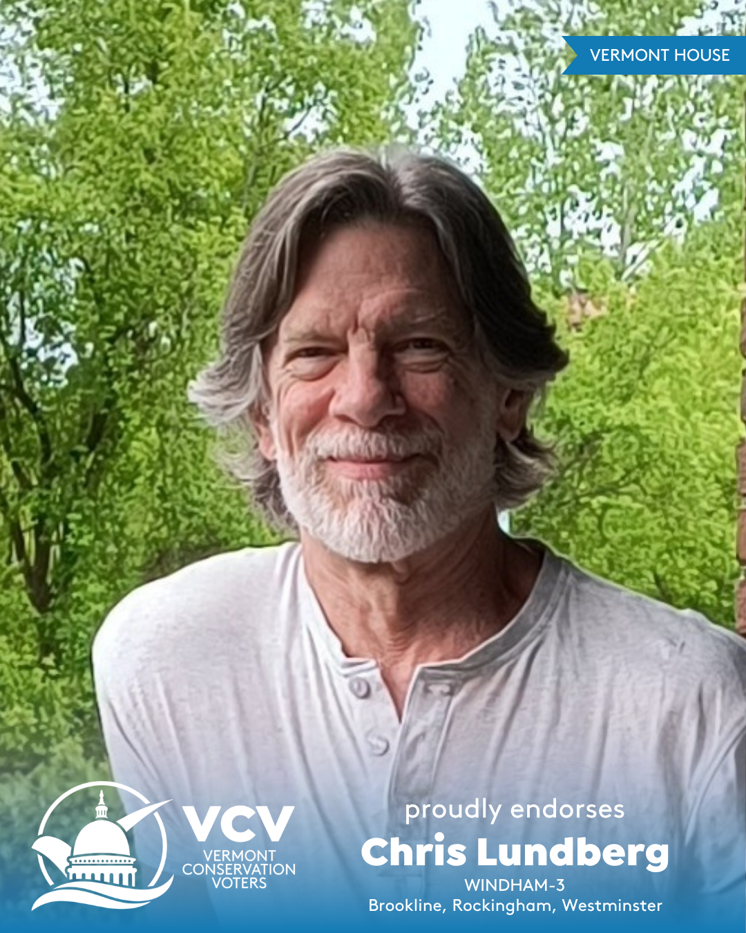 VCV Vermont Conservation Voters proudly endorses Chris Lundberg Windham-3 Brookline, Rockingham, Westminster. Vermont House