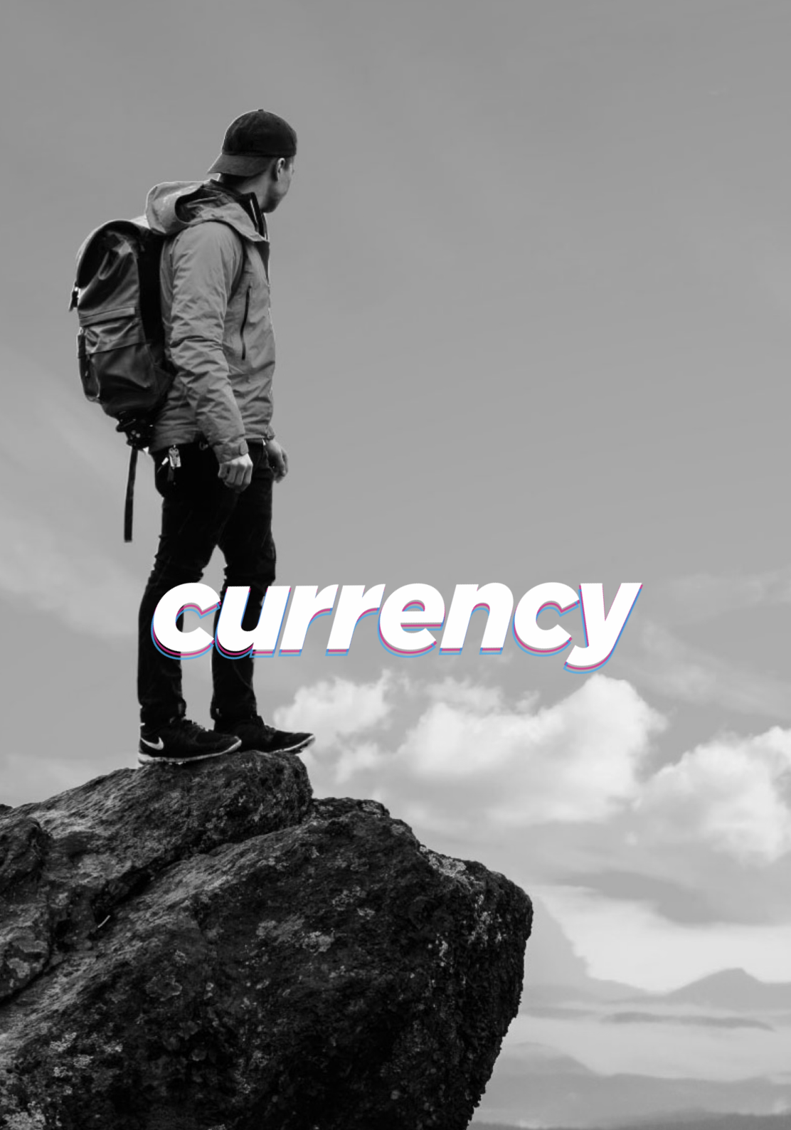A black and white photo of a man standing on a rock ledge with clouds in the background, wearing a backpack and outdoor clothing. The word 'currency' is overlaid in large, stylized text.