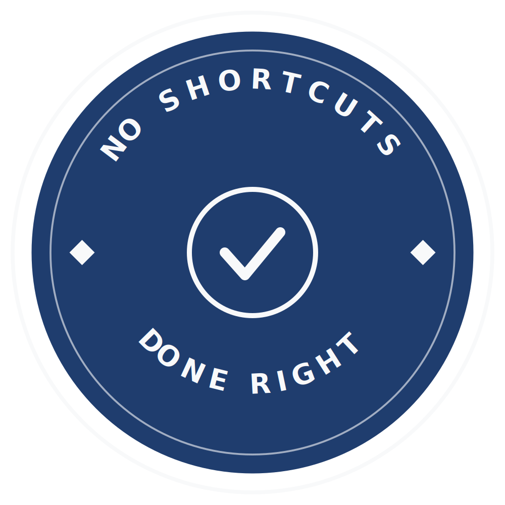 Blue circular badge with white text reading "No Shortcuts, Done Right". Contains a white checkmark in the center.