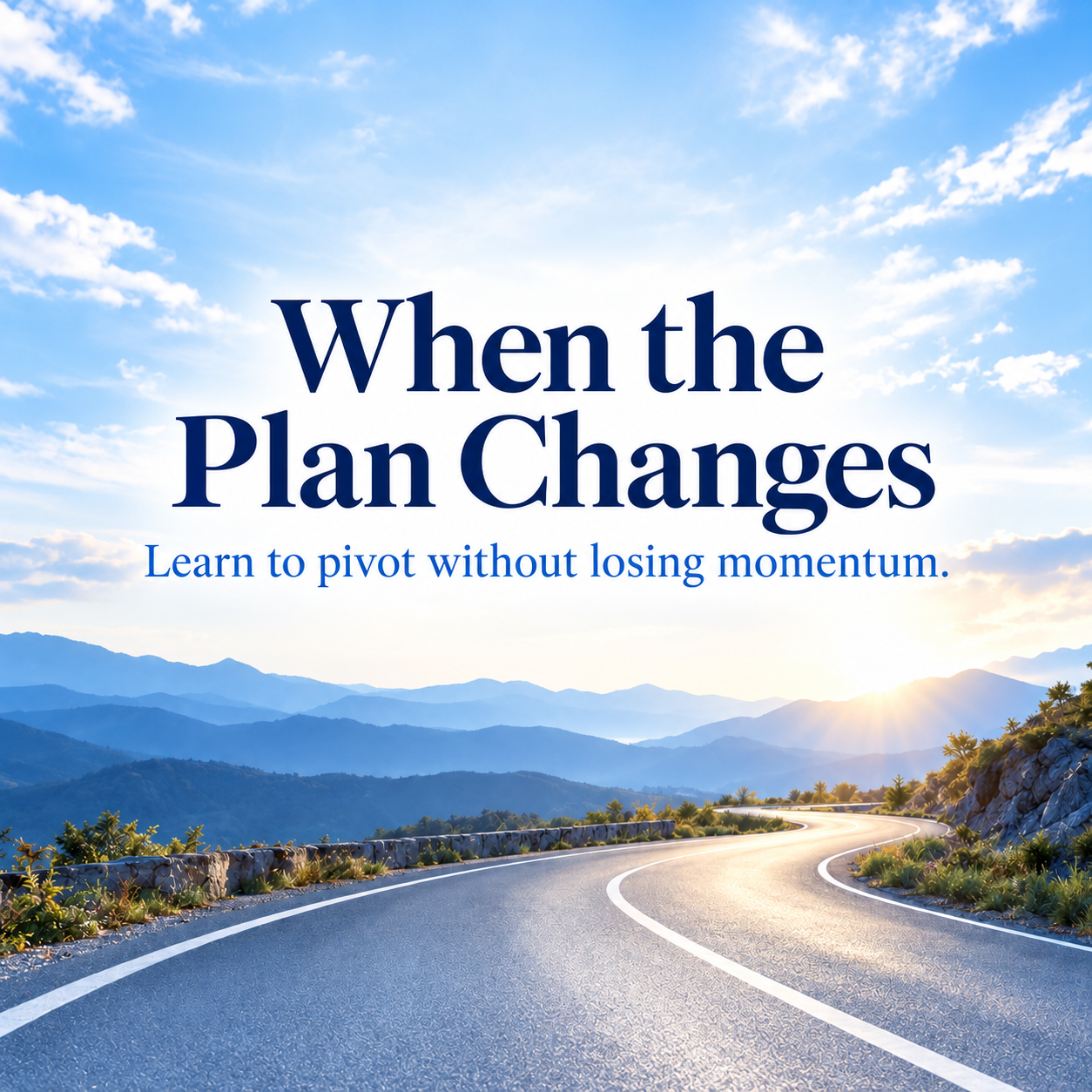 When the Plan Changes: Learning How to Pivot Without Losing Momentum