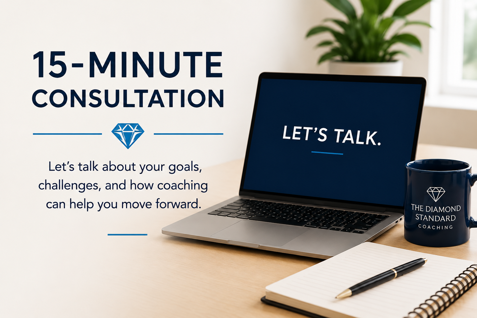 Text on a presentation slide and a laptop screen reading 'Let's Talk'. The slide promotes a 15-minute consultation about goals and coaching, with a diamond logo. The workspace includes a notebook, pen, a mug with a diamond logo and the text 'The Diamond Standard Coaching', and a potted plant in the background.