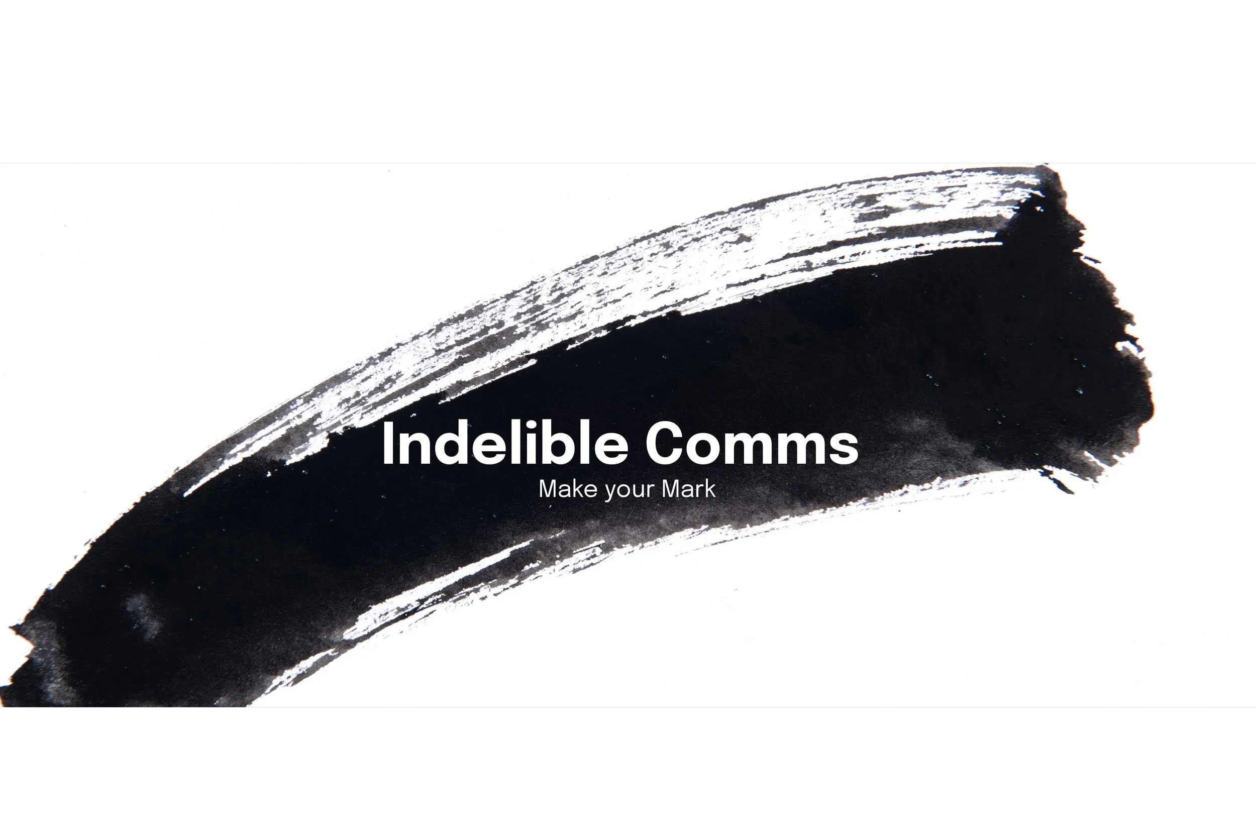 A black and white abstract design with bold brush strokes and the text "Indelible Comms" and "Make your Mark".