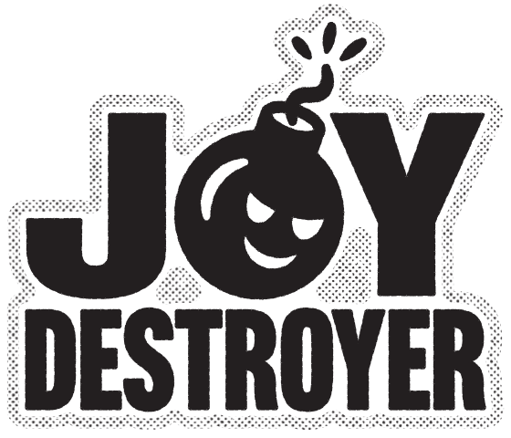 Joy Destroyer