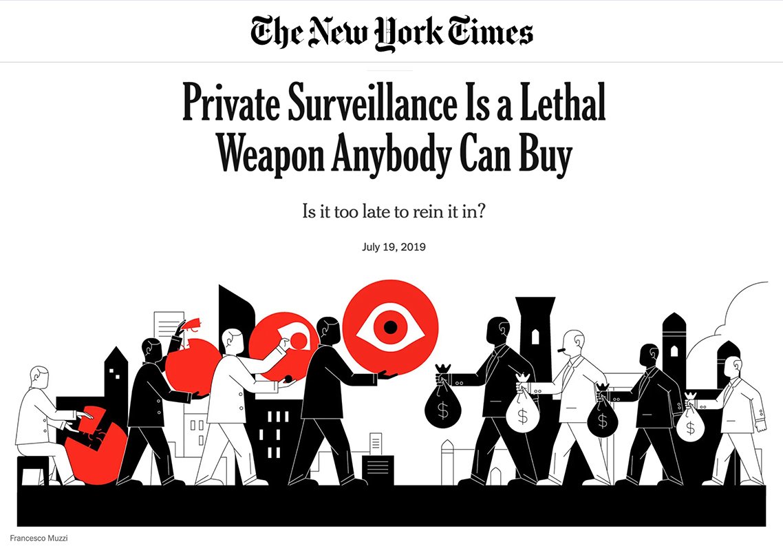 Private Surveillance Is a Lethal Weapon Anybody Can Buy, New York Times, July 19, 2019