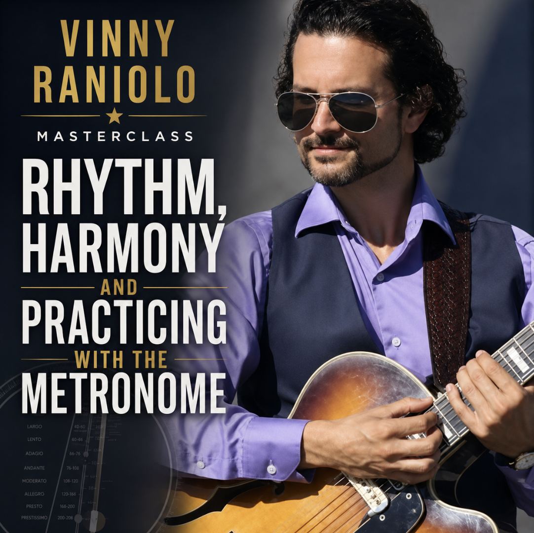 Vinny Raniolo's Rhythm, Harmony & Practicing with the Metronome Masterclass