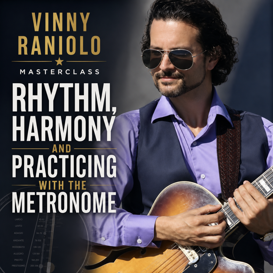 Vinny Raniolo's Rhythm, Harmony & Practicing with the Metronome Masterclass