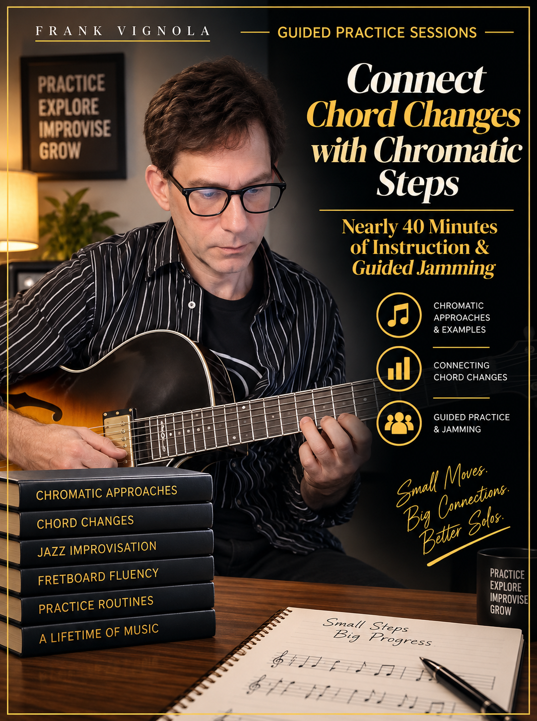 Guided Practice Sessions: Connect Chord Changes with Chromatic Steps | Nearly 40 Minutes of Instruction & Guided Jamming