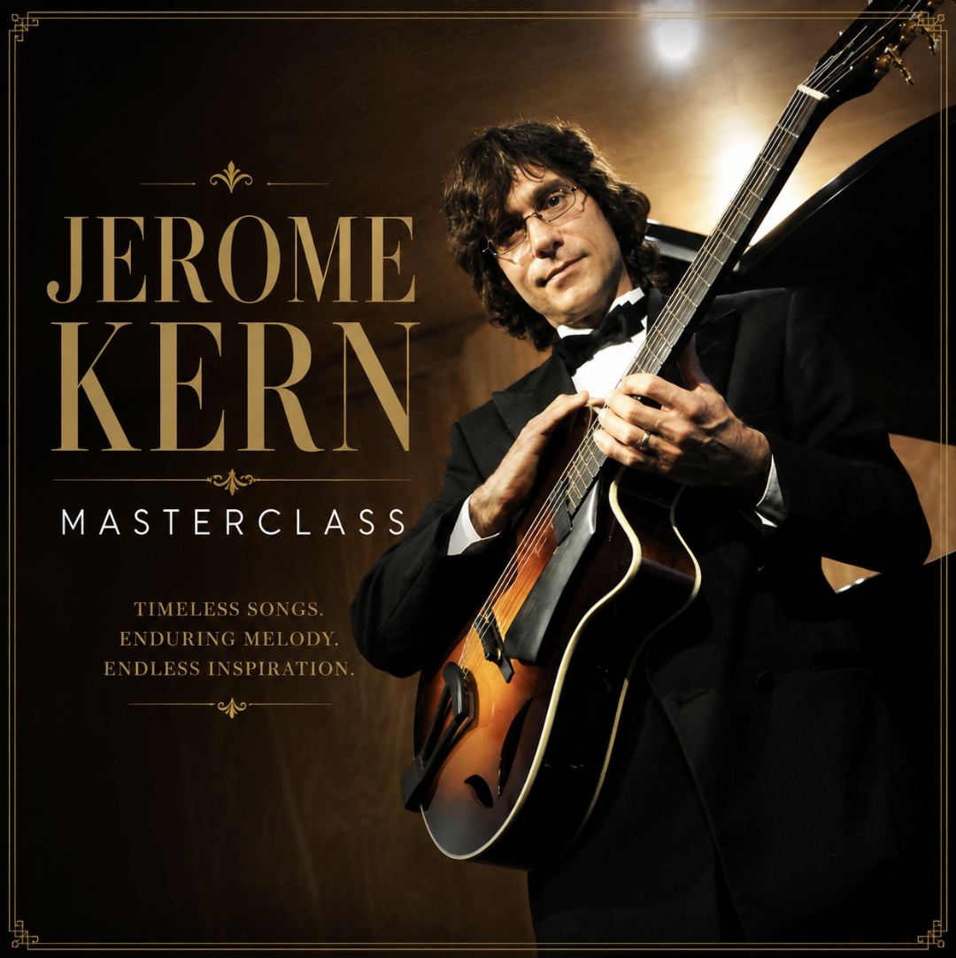 Jerome Kern Masterclass (June 10, 17, 24, July 1) Live Zoom @12pm EST.