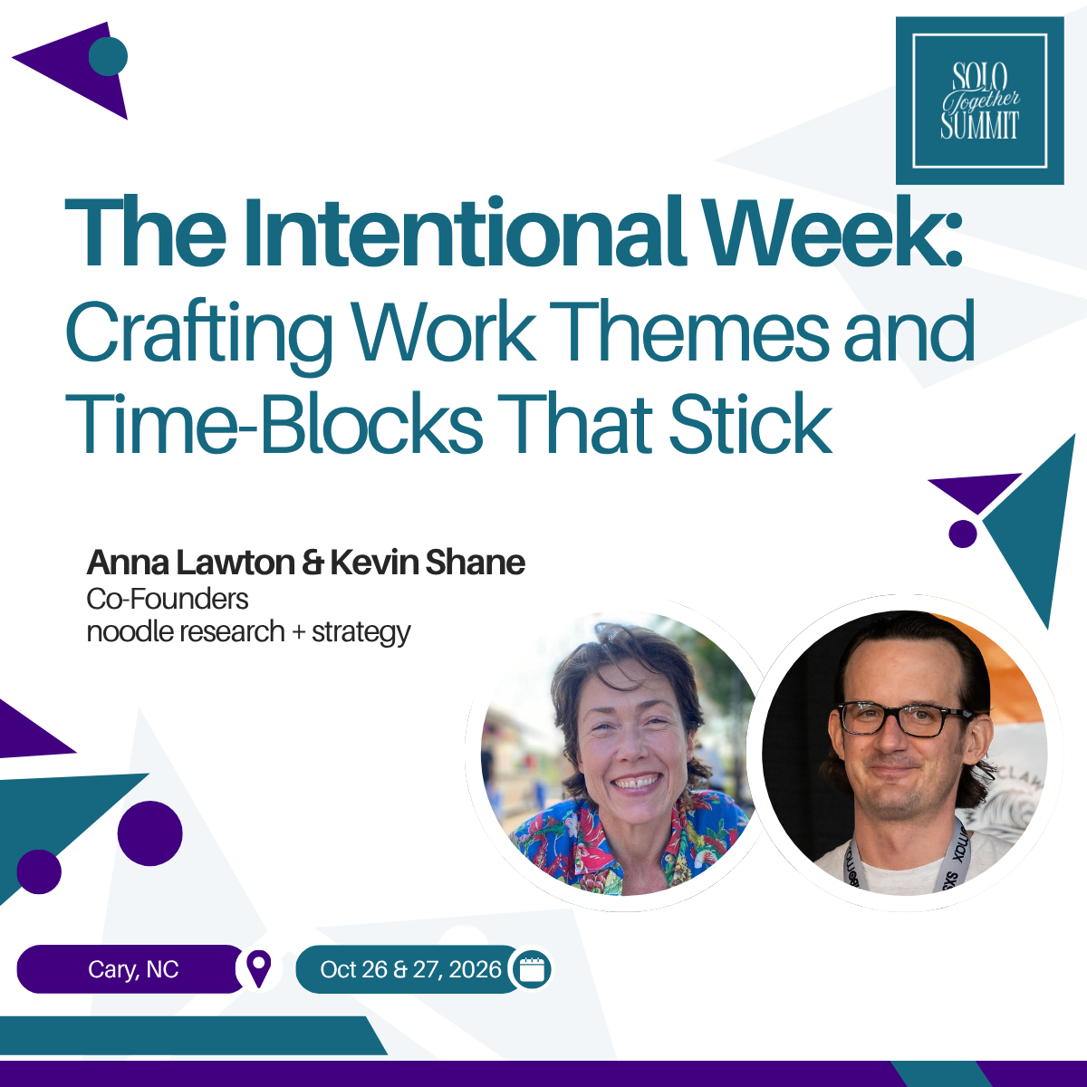 Event poster for Solo Together Summit featuring a session titled 'The Intentional Week: Crafting Work Themes and Time-Blocks That Stick' by Anna Lawton and Kevin Shane, co-founders of noodle research + strategy, scheduled for October 26-27, 2026, in 