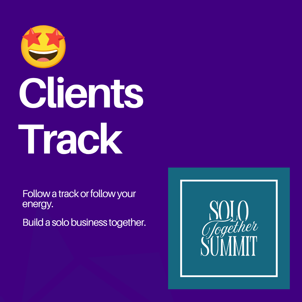 Purple poster with a smiling emoji with star eyes at the top. Large white text reads 'Clients Track'. Smaller text below says 'Follow a track or follow your energy. Build a solo business together.' A blue square logo with white text reads 'Solo Toget