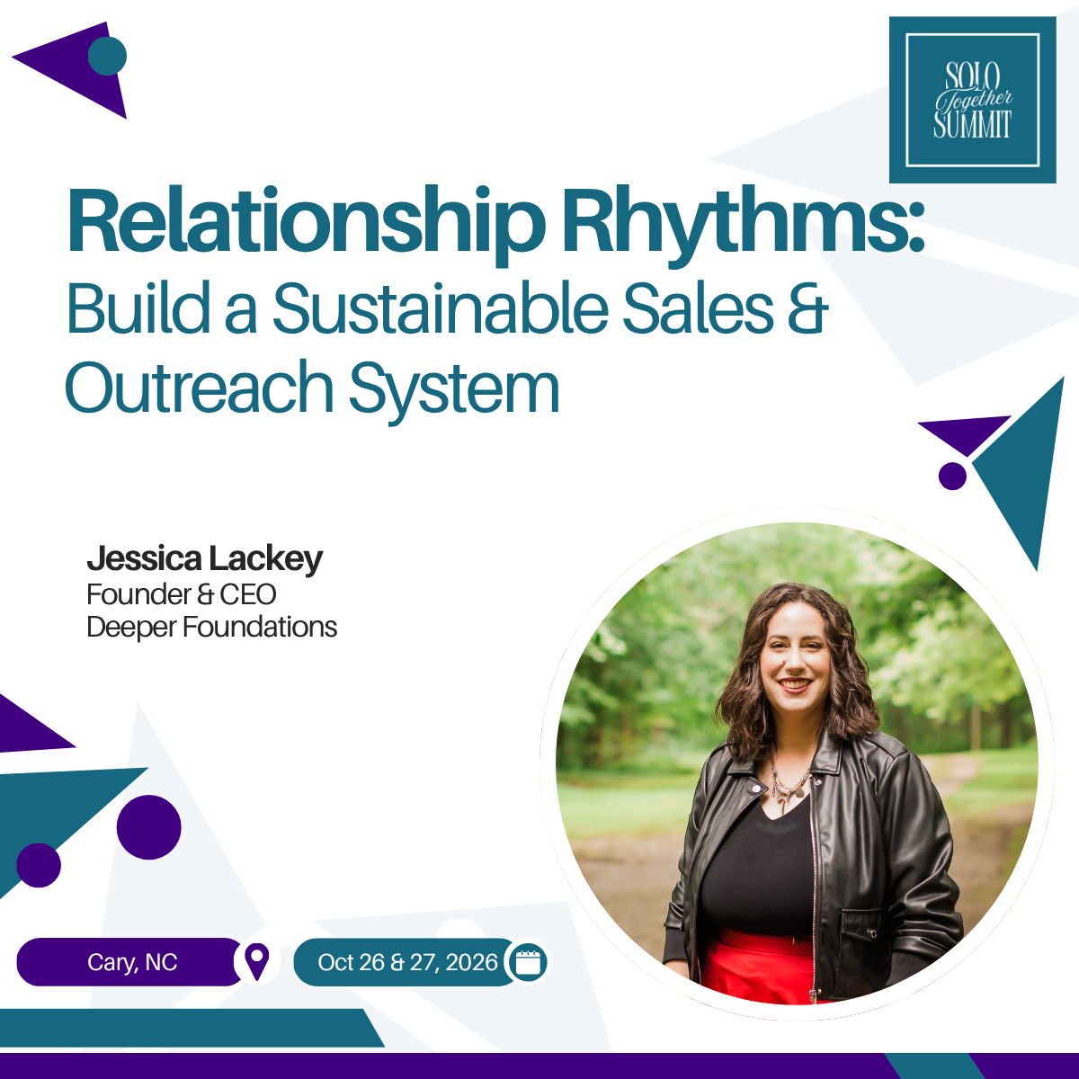 Event title slide for SOLO Together Summit, presentation titled 'Relationship Rhythms: Build a Sustainable Sales & Outreach System' by Jessica Lackey, Founder & CEO of Deeper Foundations, with event details indicating it takes place in Cary, NC on Oc