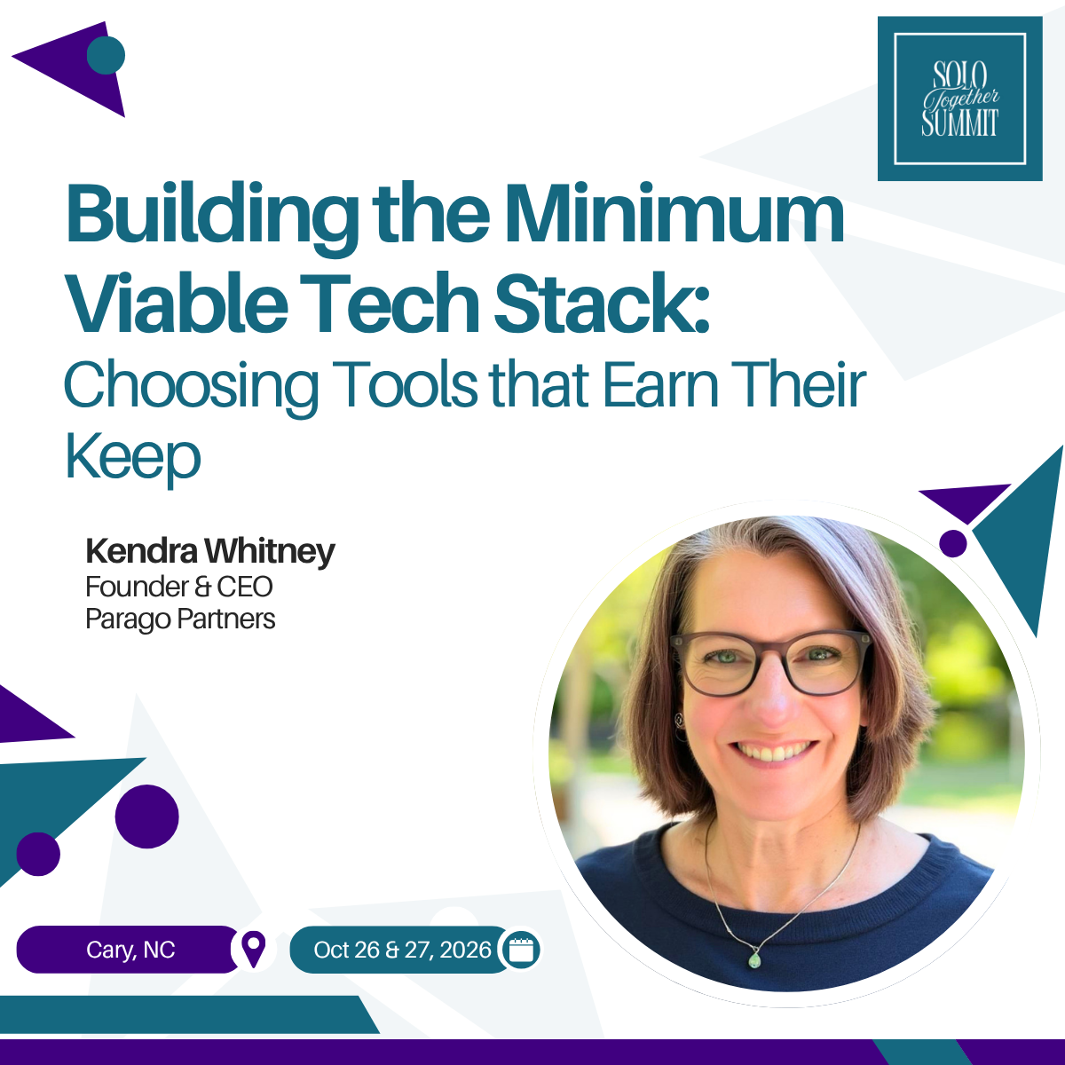 Event poster for SOLO Together Summit featuring session titled "Building the Minimum Viable Tech Stack: Choosing Tools that Earn Their Keep" by Kendra Whitney, Founder & CEO of Parago Partners, taking place in Cary, NC on October 26 and 27, 2026. The