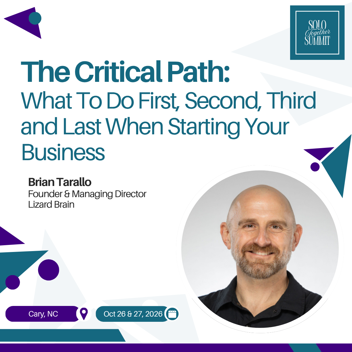Event flyer titled 'The Critical Path: What To Do First, Second, Third and Last When Starting Your Business' featuring speaker Brian Tarallo, founder and managing director of Lizard Brain, a photo of him smiling, and details about the event in Cary, 