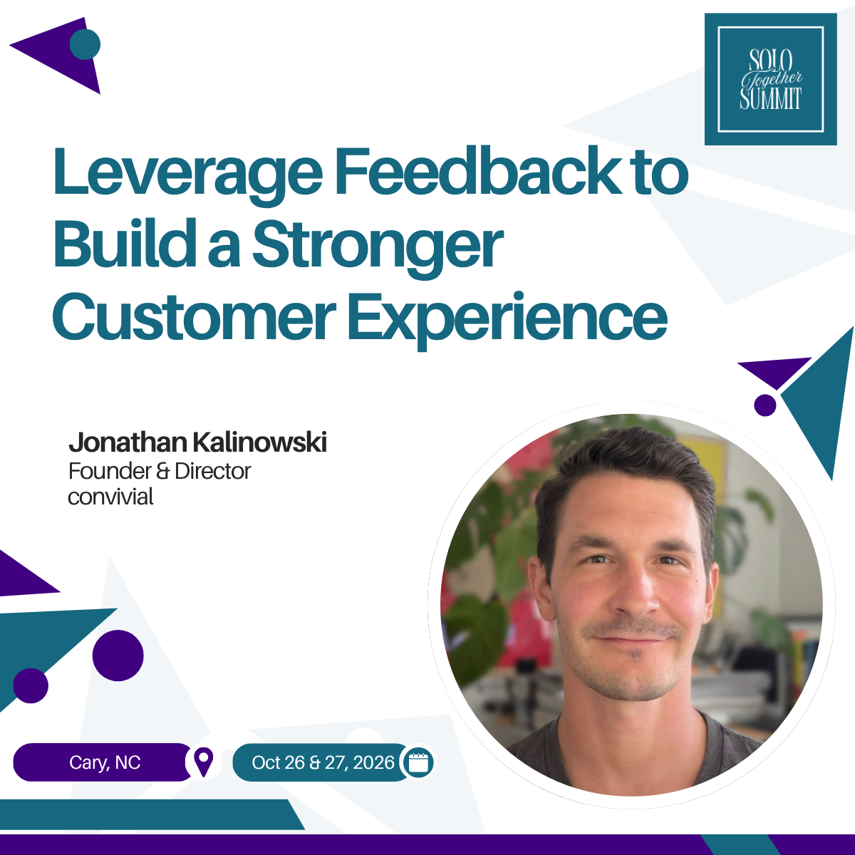 Conference presentation slide with the title 'Leverage Feedback to Build a Stronger Customer Experience,' speaker details 'Jonathan Kalinowski, Founder & Director, conjivial,' and event details 'Cary, NC, October 26-27, 2026.' Including a professiona
